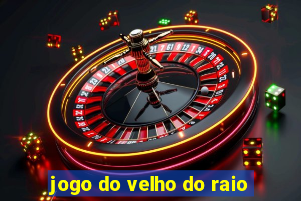 jogo do velho do raio